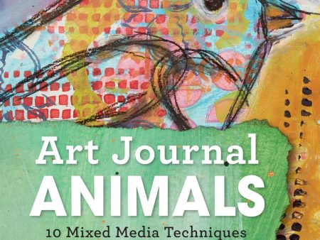 Dina Wakley: Art Journal Animals - 10 Mixed Media Techniques Supply