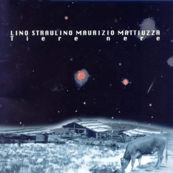 LINO STRAULINO & MAURIZIO MATTIUZZA - Tiere Nere . CD For Sale