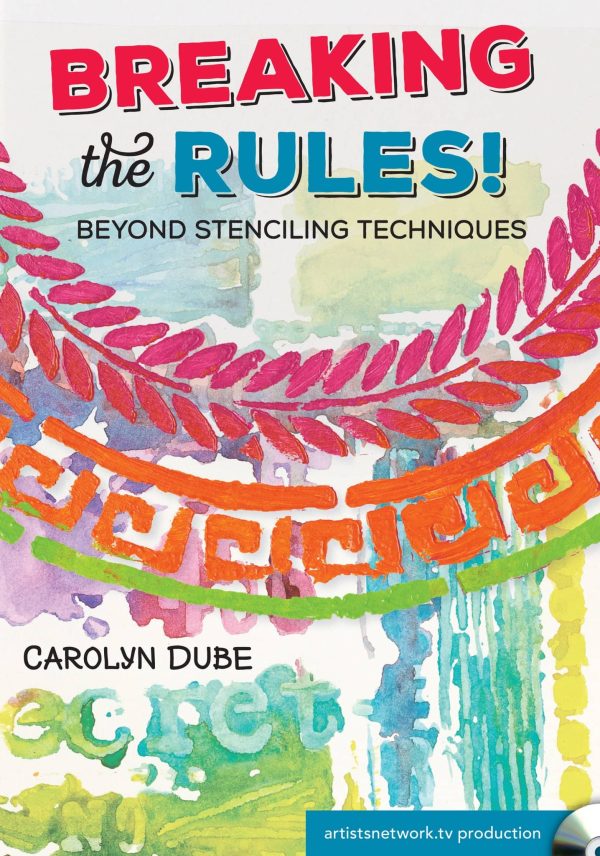 Carolyn Dube: Breaking the Rules! Beyond Stenciling Techniques Online