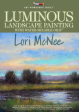 Lori McNee: Luminous Landscape Painting Supply