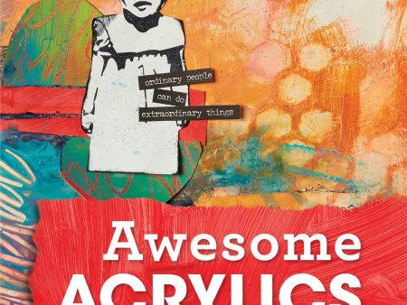 Dina Wakley: Awesome Acrylics - 12 Techniques for Mixed Media Hot on Sale