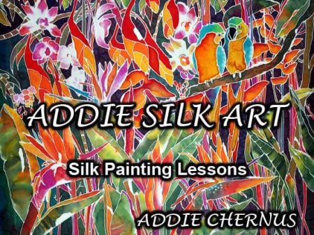 Addie Chernus: Addie Silk Art: Silk Painting Lessons Book Supply