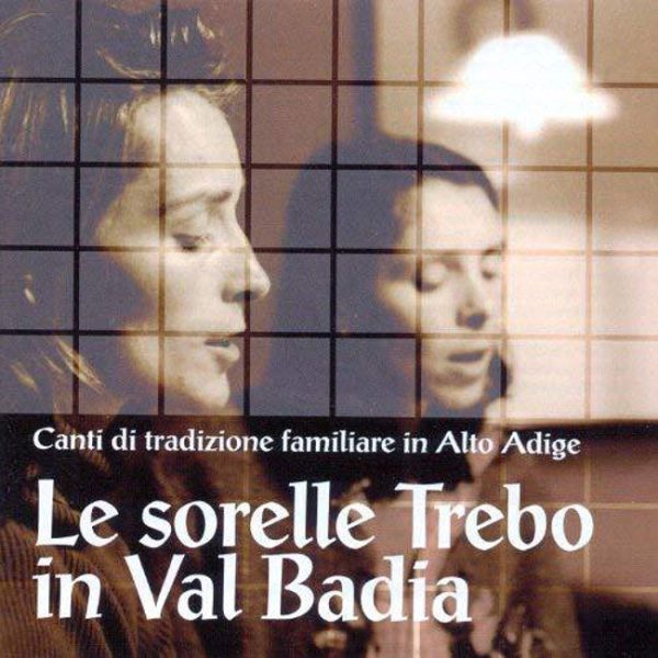 LE SORELLE TREBO - Alto Adige . Le sorelle Trebo in Val Badia . CD For Discount