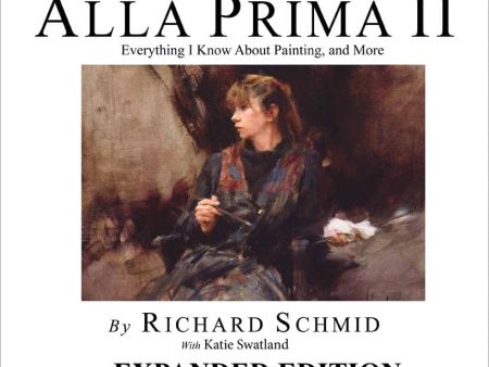 Richard Schmid: Alla Prima II (Expanded Edition) Book Online Hot Sale