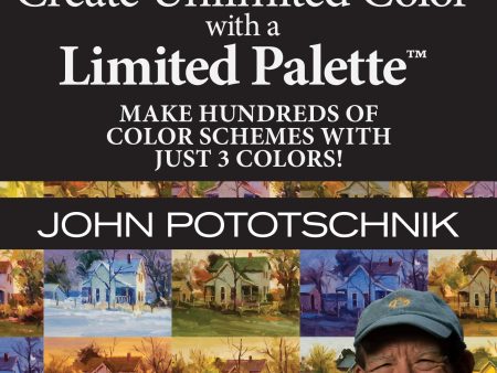 John Pototschnik: Create Unlimited Color With A Limited Palette Online Sale