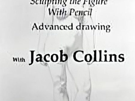 Jacob Collins: Sculpting The Figure With Pencil Discount