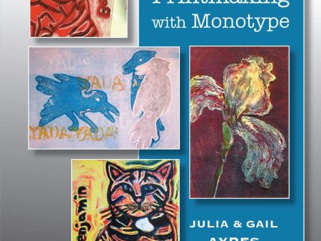 Gail and Julia Ayres: Painterly Printmaking with Monotype For Sale