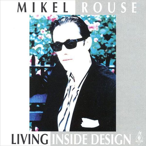 MIKEL ROUSE – Living Inside Design . CD Online