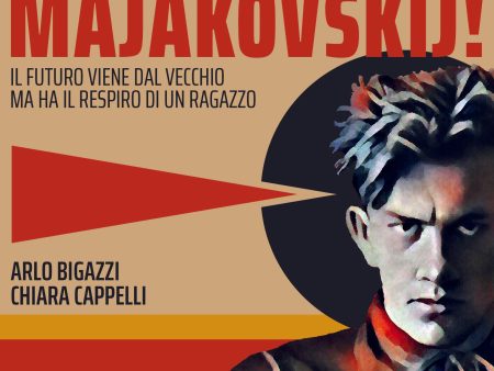 ARLO BIGAZZI . CHIARA CAPPELLI - Majakovskij! - il futuro viene dal vecchio ma ha il respiro di un ragazzo . 2CD Discount