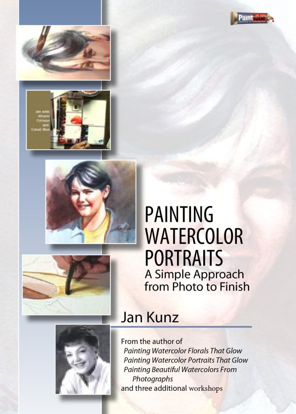 Jan Kunz: Painting Watercolor Portraits - A Simple Approach From Photo to Finish For Cheap