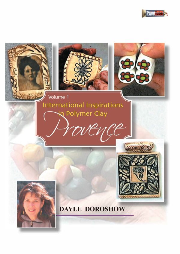 Dayle Doroshow: International Inspirations in Polymer Clay: Provence Hot on Sale