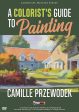 Camille Przewodek: A Colorist s Guide to Painting Supply