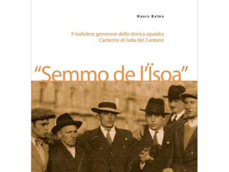 MAURO BALMA - Semmo de l Isoa . Il trallallero genovese della storica squadra Canterini di Isola del Cantone . BOOK + CD Online Sale